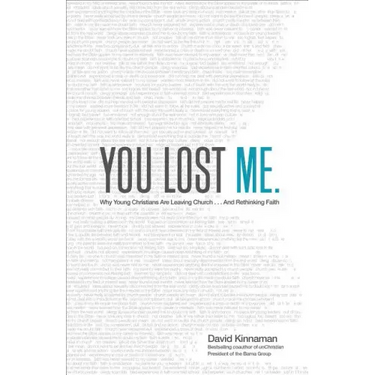 You Lost Me: Why Young Christians Are Leaving Church . . . and Rethinking Faith