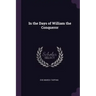 In the Days of William the Conqueror