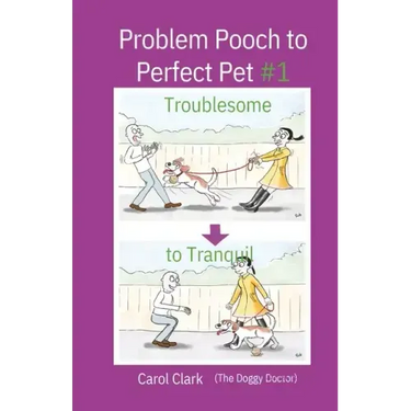 Problem Pooch to Perfect Pet Book 1: Troublesome to Tranquil