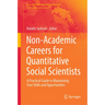 Non-Academic Careers for Quantitative Social Scientists: A Practical Guide to Maximizing Your Skills and Opportunities