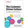 The Customer-Driven Culture: A Microsoft Story: Six Proven Strategies to Hack Your Culture and Develop a Learning-Focused Organization