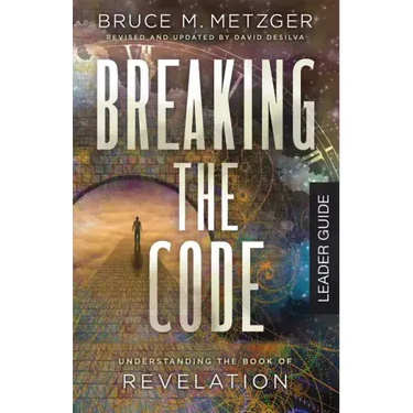 Breaking the Code Leader Guide Revised Edition: Understanding the Book of Revelation