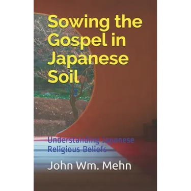 Sowing the Gospel in Japanese Soil: Understanding Japanese Religious Beliefs