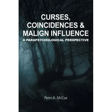 Curses, Coincidences & Malign Influence: A Parapsychological Perspective