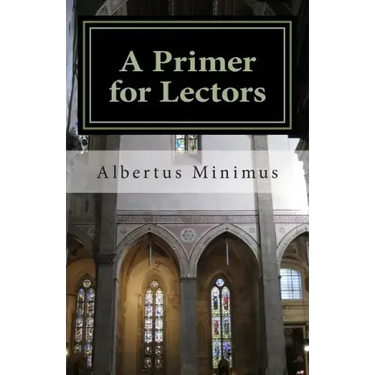 A Primer for Lectors: a guide to proper recitation of texts for liturgical occasions