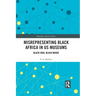 Misrepresenting Black Africa in U.S. Museums: Black Skin, Black Masks