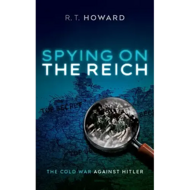 Spying on the Reich: The Cold War Against Hitler