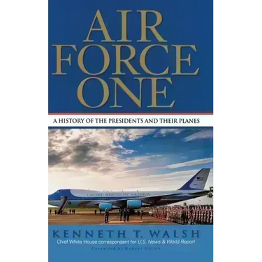 Air Force One: A History of the Presidents and Their Planes