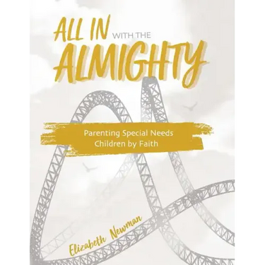 All in with the Almighty: Parenting Special Needs Children by Faith