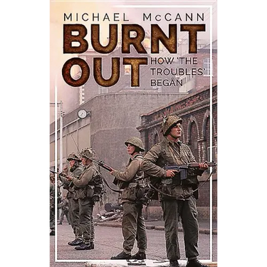 Burnt Out: How 'The Troubles' Began