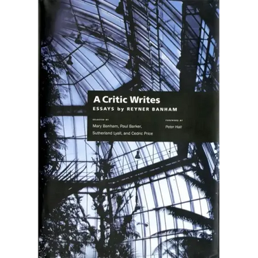 A Critic Writes: Selected Essays by Reyner Banham