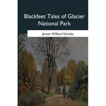Blackfeet Tales of Glacier National Park