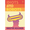 Idiots and Robots