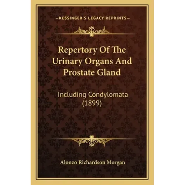 Repertory of the Urinary Organs and Prostate Gland: Including Condylomata (1899)
