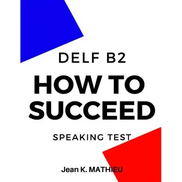 How To Succeed DELF B2 - SPEAKING TEST