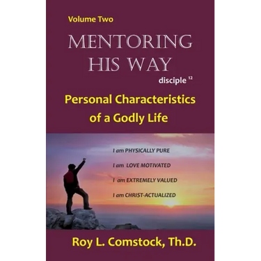 Mentoring His Way Volume 2: Personal Characteristics of a Godly Life