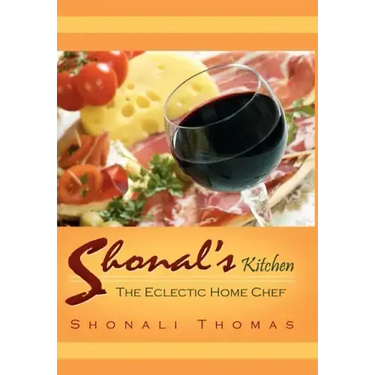 Shonal's Kitchen: The Eclectic Home Chef