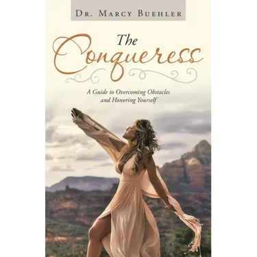 The Conqueress: A Guide to Overcoming Obstacles and Honoring Yourself