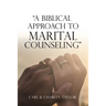 "A Biblical Approach to Marital Counseling"