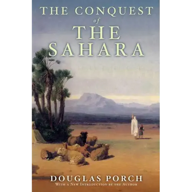 The Conquest of the Sahara: A History