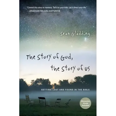 The Story of God, the Story of Us: Getting Lost and Found in the Bible