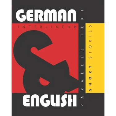 German Short Stories: Dual Language German-English, Interlinear & Parallel Text