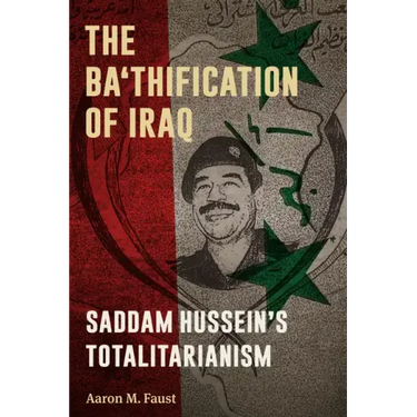 The Ba'thification of Iraq: Saddam Hussein's Totalitarianism