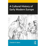 A Cultural History of Early Modern Europe