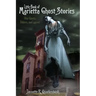 Little Book of Marietta Ghost Stories: Ohio Ghosts, Folklore, and Legends
