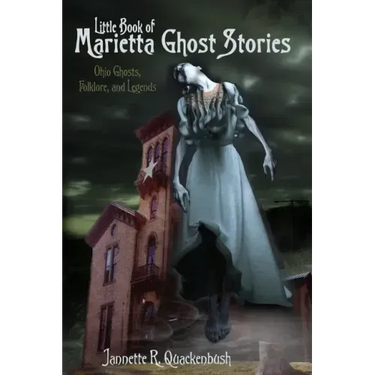 Little Book of Marietta Ghost Stories: Ohio Ghosts, Folklore, and Legends