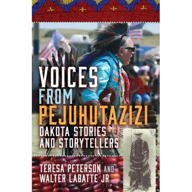 Voices from Pejuhutazizi: Dakota Stories and Storytellers