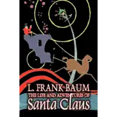 The Life and Adventures of Santa Claus by L. Frank Baum, Fiction, Fantasy, Literary, Fairy Tales, Folk Tales, Legends & Mythology
