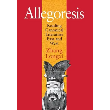 Allegoresis: Reading Canonical Literature East and West