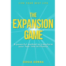 The Expansion Game: A powerful method to transform your fear into brilliance