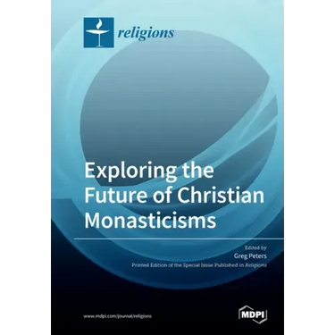 Exploring the Future of Christian Monasticisms