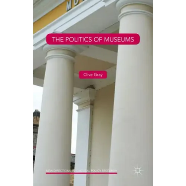 The Politics of Museums