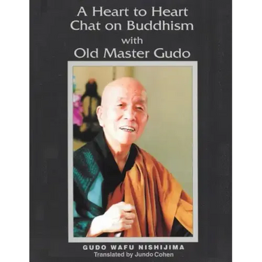 A Heart to Heart Chat on Buddhism with Old Master Gudo (Expanded Edition)