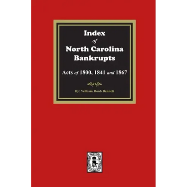 Index to North Carolina Bankrupts, Acts of 1800, 1841, and 1867