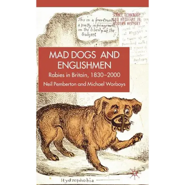 Rabies in Britain: Dogs, Disease and Culture, 1830-2000