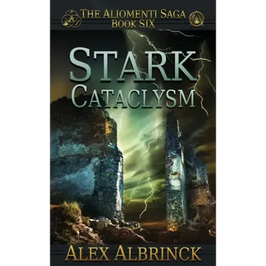 Stark Cataclysm (The Aliomenti Saga - Book 6)