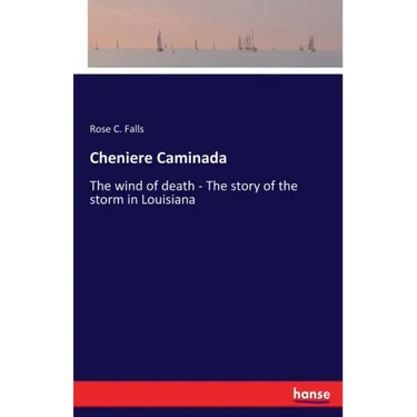 Cheniere Caminada: The wind of death - The story of the storm in Louisiana