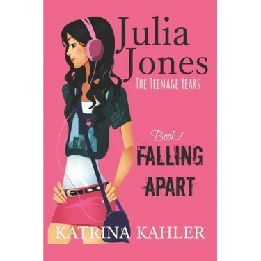 Julia Jones - The Teenage Years: Book 1- Falling Apart - A book for teenage girls