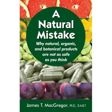 A Natural Mistake: Why natural, organic, and botanical products are not as safe as you think