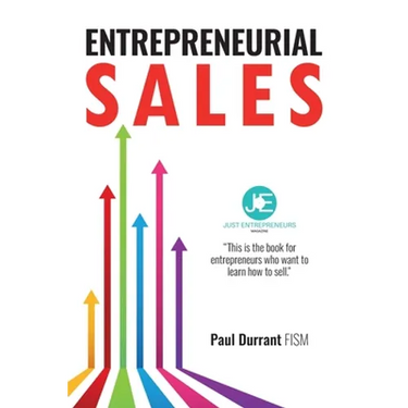 Entrepreneurial Sales: The practical guide to being a more entrepreneurial, sales-savvy small business owner