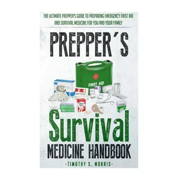 Prepper's Survival Medicine Handbook: Prepper's SuThe Ultimate Prepper's Guide to Preparing Emergency First Aid and Survival Medicine for you and your