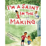 I'm a Saint in the Making