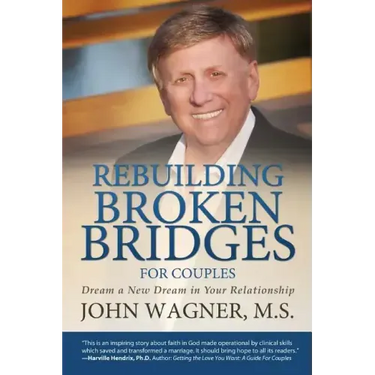 Rebuilding Broken Bridges for Couples: Dream a New Dream in Your Relationship
