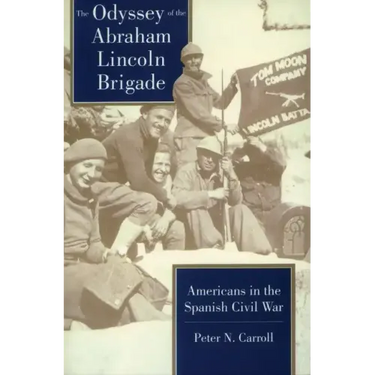 Odyssey of the Abraham Lincoln Brigade: Americans in the Spanish Civil War