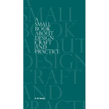 A Small Book About Design Craft and Practice