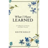 What I Have Learned